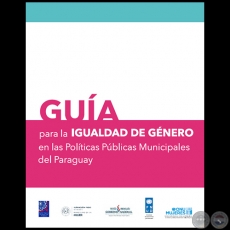 GUA PARA LA IGUALDAD DE GNERO EN LAS POLTICAS PBLICAS MUNICIPALES DEL PARAGUAY - Ao 2015